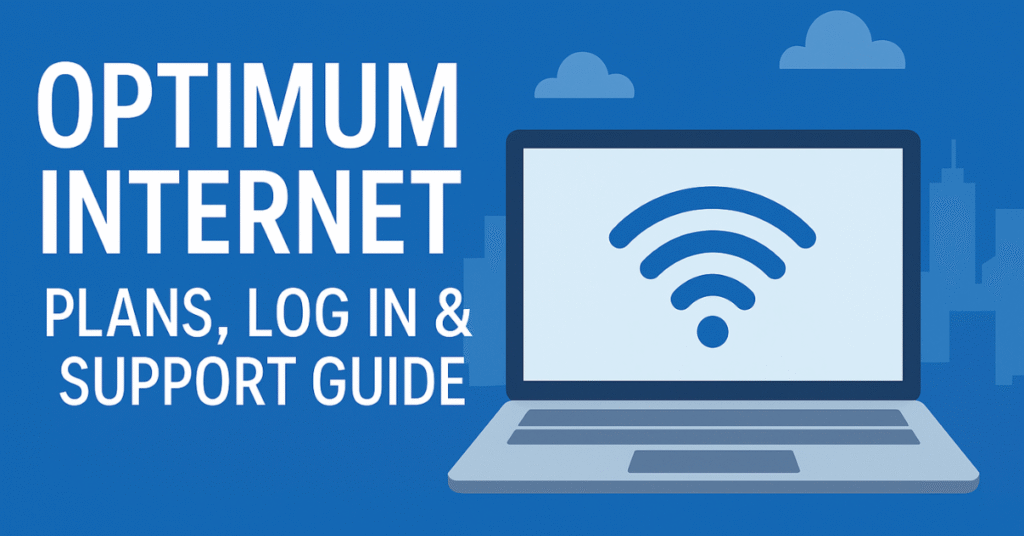Optimum Internet feature image showing a laptop with Wi-Fi symbol and bold headline ‘Plans, Log In & Support Guide’ on a blue background.